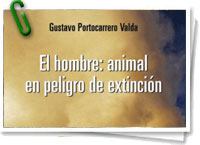 El hombre: animal en peligro de extinción